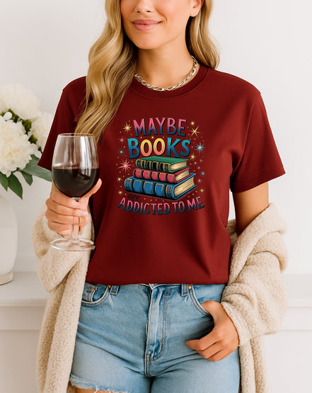 Maybe Books Are Addicted to Me T-Shirt