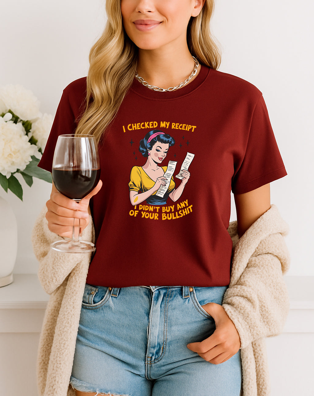 Woman wearing maroon I Checked My Receipt I Didn’t Buy Any of Your Bullshit retro graphic T-shirt, handmade organic cotton bold fashion tee.