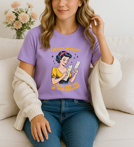 Woman wearing purple I Checked My Receipt I Didn’t Buy Any of Your Bullshit retro graphic T-shirt, handmade organic cotton bold fashion tee.