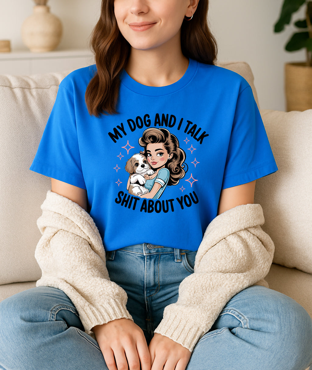 Woman wearing blue My Dog and I Talk Shit About You retro graphic T-shirt, handmade organic cotton witty dog lover fashion tee