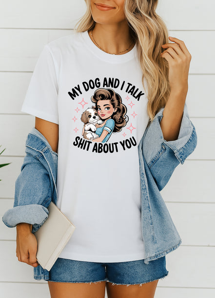 Woman wearing white My Dog and I Talk Shit About You retro graphic T-shirt, handmade organic cotton witty dog lover fashion tee