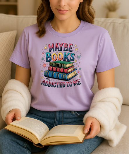 Maybe Books Are Addicted to Me T-Shirt