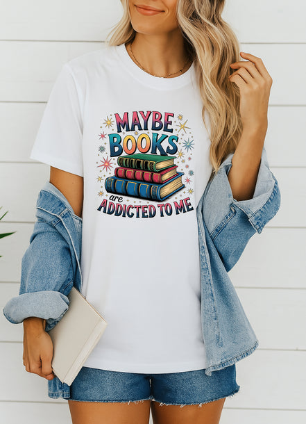 Maybe Books Are Addicted to Me T-Shirt