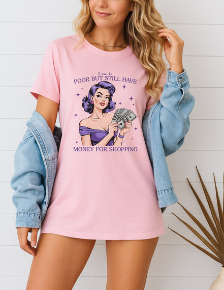 Poor But Money for Shopping Tee