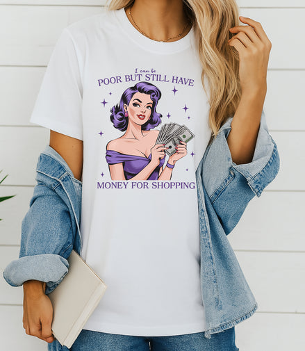 Poor But Money for Shopping Tee